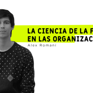 La ciencia de la felicidad en las organizaciones
